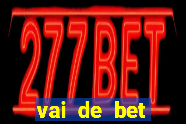 vai de bet plataforma gusttavo lima